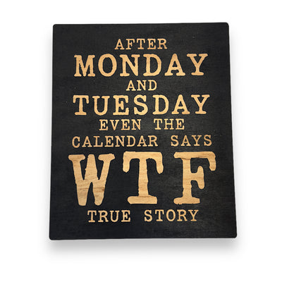 Sign - BLACK - After Monday and Tuesday - Wood Sign - 9x7in