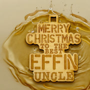 Ornament - Merry Christmas to the Best Effin Uncle - Raw Wood 3x4in