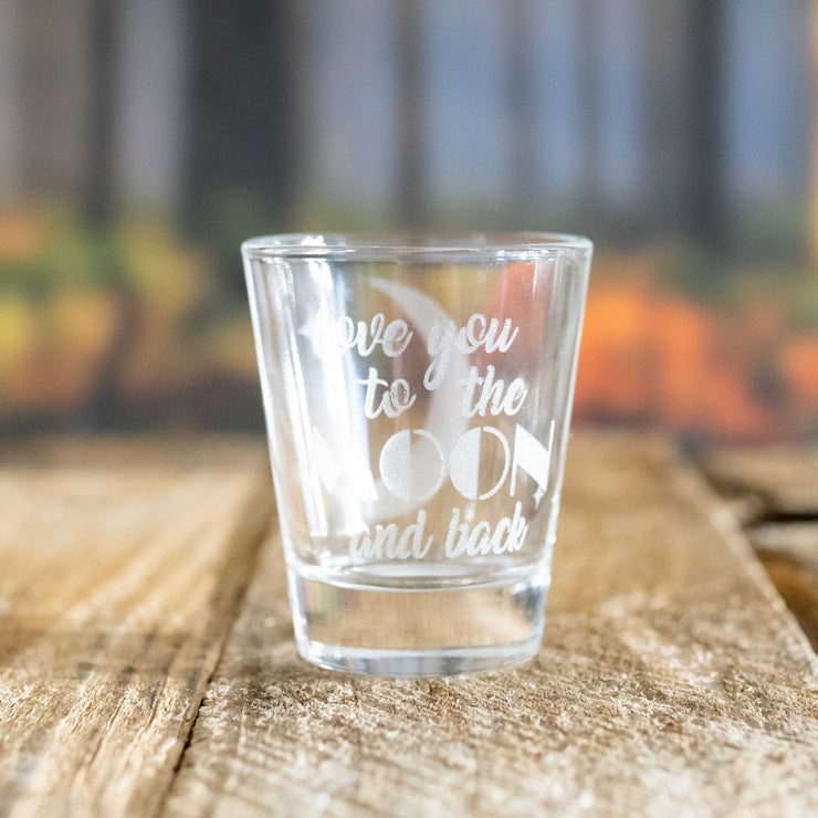 2oz Love You to the Moon and Back Shot glass