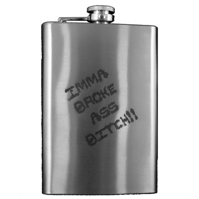 8oz Imma Broke Ass Bitch Stainless Steel Flask