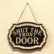 Shut the Front Door - Black Door Sign 7x9.5in