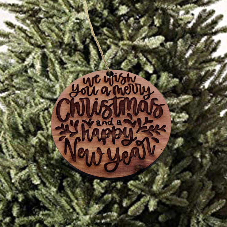We Wish you a merry christmas and a happy new year - Cedar Ornament