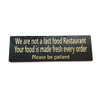 CUSTOM We are not a fast food restaurant please be patient Sign 11 X 3.5