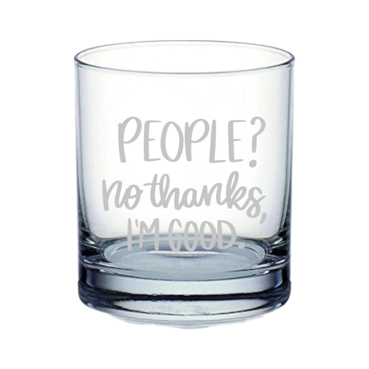 Rocks Glass - People? No thank im good - Double Old Fashioned