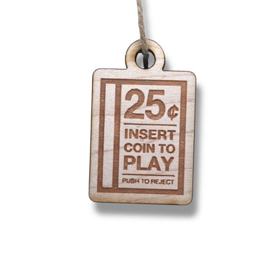 Ornament - Insert Coin to Play - Raw Wood 1x2in