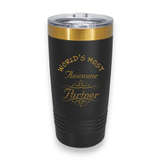 20oz Tumbler - CUSTOM - Worlds most awesome Partner