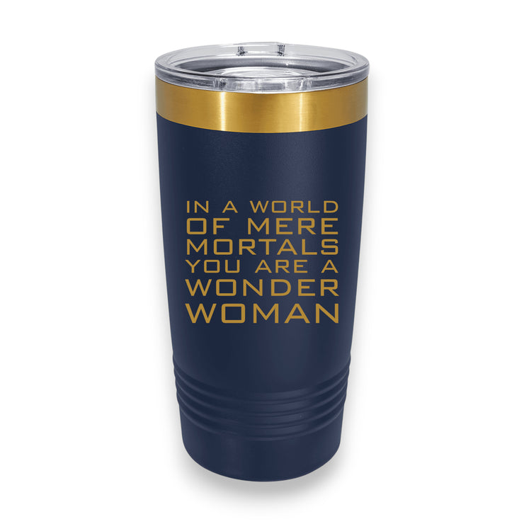 20oz Tumbler - CUSTOM - In a world of mere mortals you are a W W