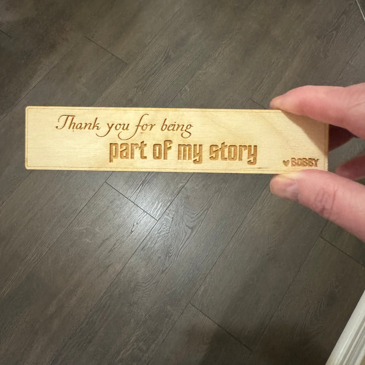 Bookmark - PERSONALIZED Thank you for being Part of my Story - Birch Wood