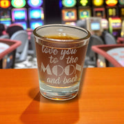 2oz Love You to the Moon and Back Shot glass