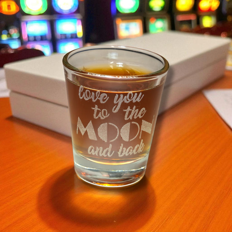 2oz Love You to the Moon and Back Shot glass