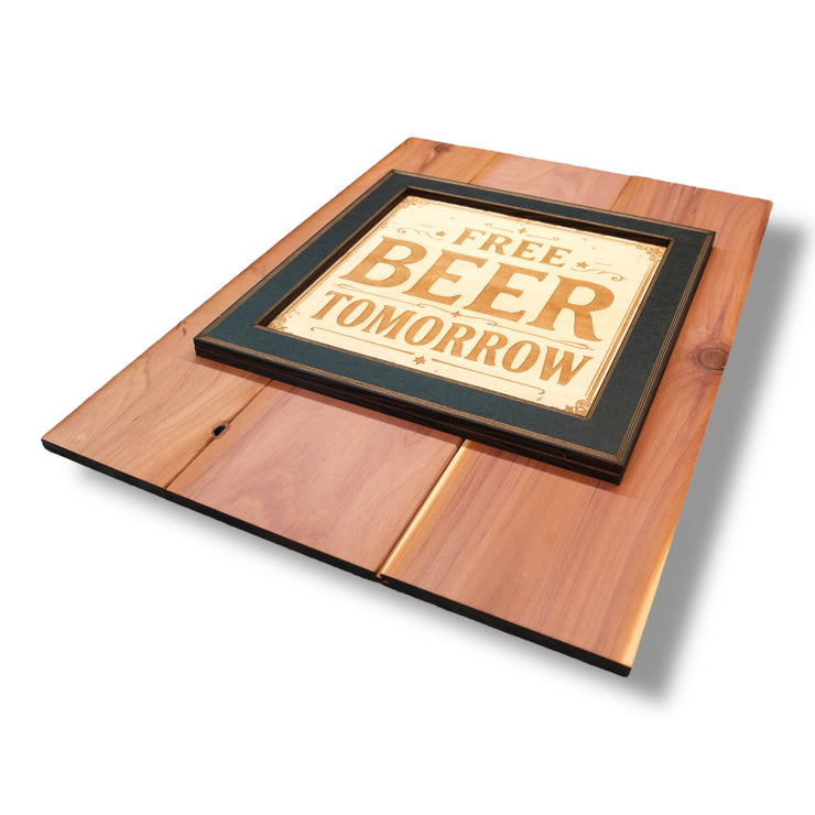 Framed Art - CEDAR BACKED - Free beer tomorrow - Bar sign 14x10 Inches