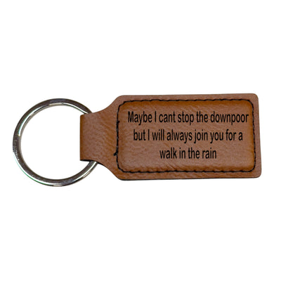 Keychain - Rectangle - Maybe I cant stop the downpoor but I will always join you for a walk in the rain - Leather
