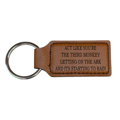 Keychain - Rectangle - Act like your the third monkey getting on the ark and its starting to rain - Leather