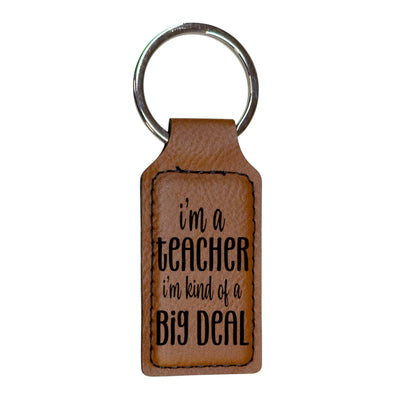 Keychain - Rectangle - Im a teacher Im kind of a big deal - Leather