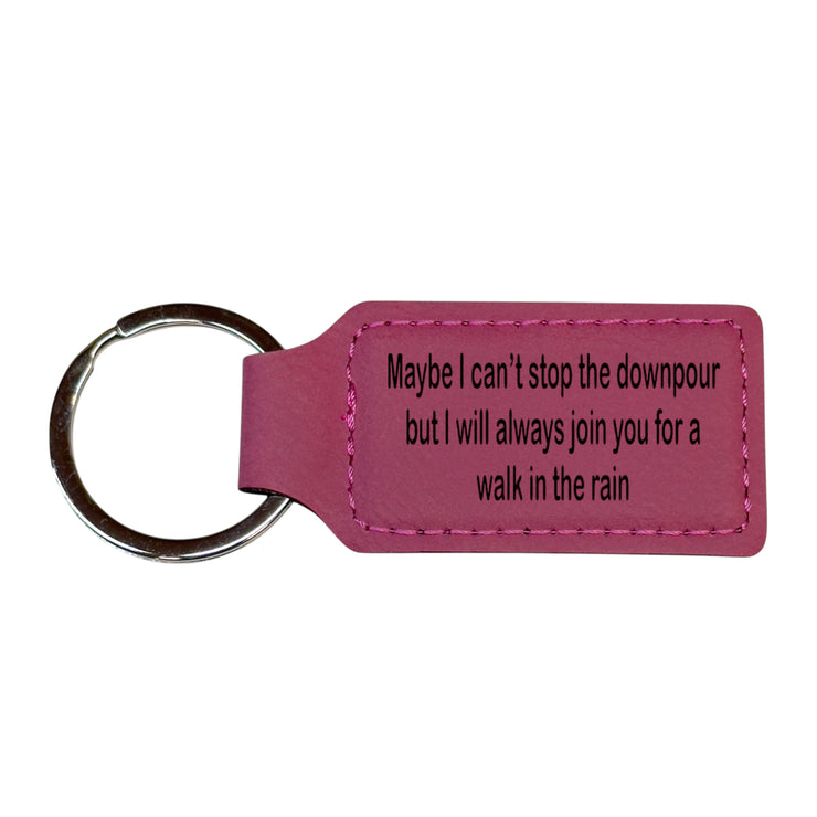 Keychain - Rectangle - Maybe I can't stop the downpour but I will always join you for a walk in the rain - Leather