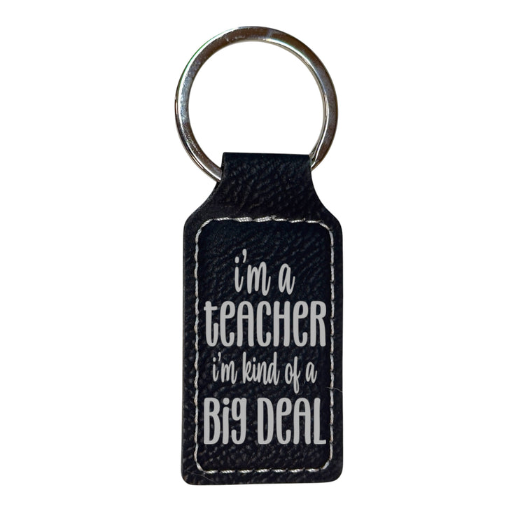 Keychain - Rectangle - Im a teacher Im kind of a big deal - Leather