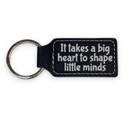 Keychain - Rectangle - It takes a big heart to shape little minds - Leather