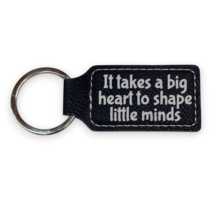 Keychain - Rectangle - It takes a big heart to shape little minds - Leather
