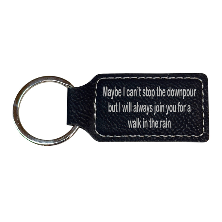 Keychain - Rectangle - Maybe I can't stop the downpour but I will always join you for a walk in the rain - Leather