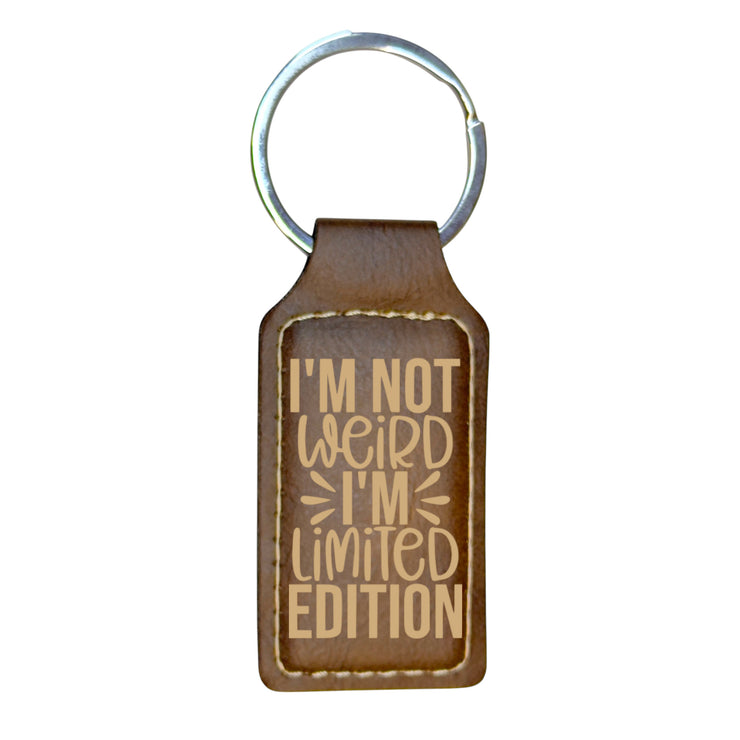 Keychain - Rectangle - Im not wierd Im limited Edition - Leather
