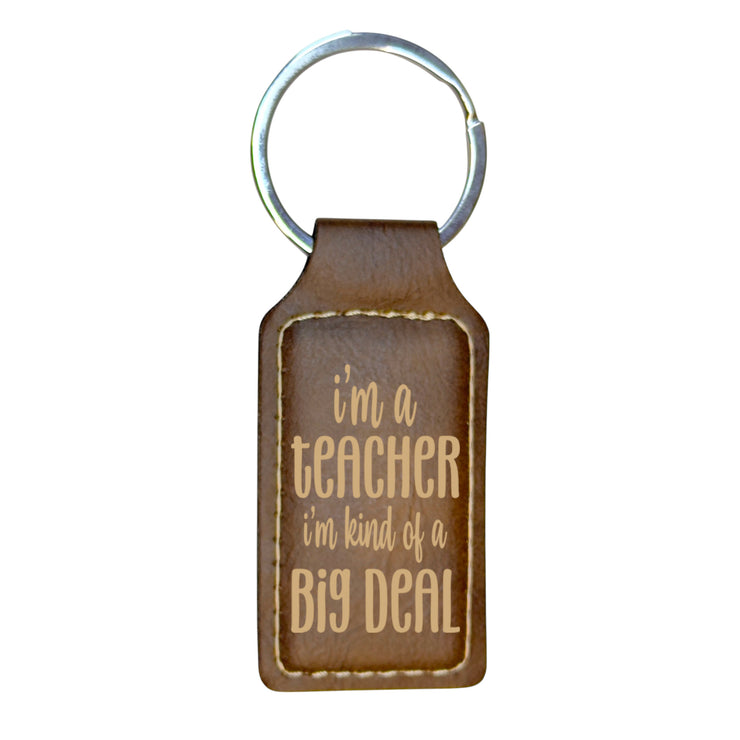 Keychain - Rectangle - Im a teacher Im kind of a big deal - Leather