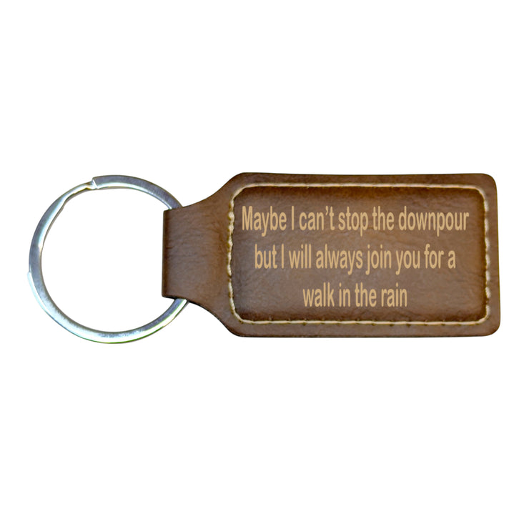 Keychain - Rectangle - Maybe I can't stop the downpour but I will always join you for a walk in the rain - Leather