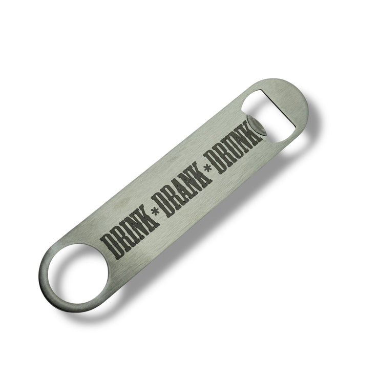 Drink Drank Drunk - Bottle Opener