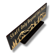 Desk Sign - With STAND - Staff Only Beyond this Point Mountain Scene - BLACK 4x12