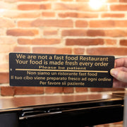 Sign - BLACK - CUSTOM English and Italian - We are not a fast food restaurant please be patient Sign