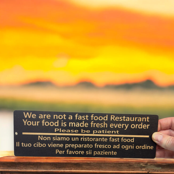 Sign - BLACK - CUSTOM English and Italian - We are not a fast food restaurant please be patient Sign