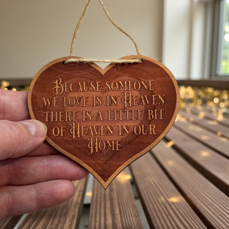 Cedar Ornament - HEART Because someone we love is in Heaven