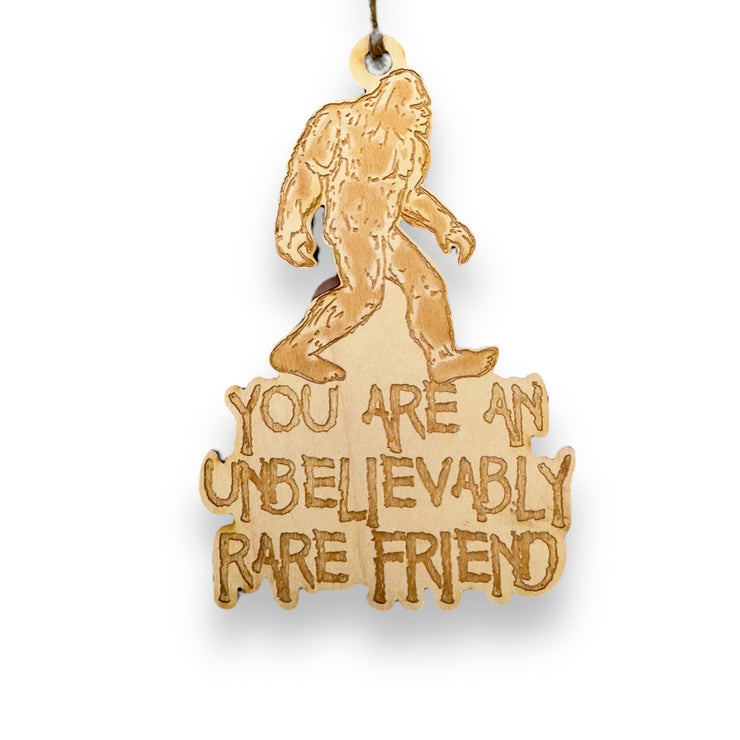 Ornament - You are an Unbelievably Rare Friend - Raw Wood 5x3in
