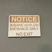 Insane Asylum Entrance only no exit Sign 7X10