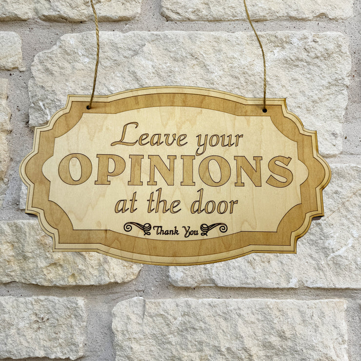 Leave Your Opinions at the Door - Raw Wood Door Sign 6x9