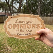 Leave Your Opinions at the Door - Raw Wood Door Sign 6x9