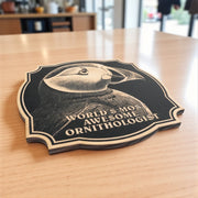 Sign - Black - Worlds most awesome Ornithologist