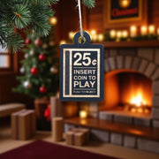 Ornament - CUSTOM - Insert Coin to Play