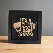 Framed Art - CUSTOM - Its a Beautiful day to save Smiles - Dentist