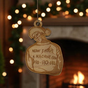 Ornament - Now I Have a Machine Gun - Raw Wood 4x3in