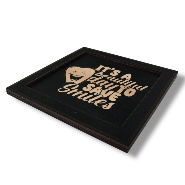 Framed Art - CUSTOM - Its a Beautiful day to save Smiles - Dentist