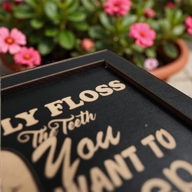 Framed Art - PERSONALIZED - CUSTOM - Only floss the Teeth you want to keep - Dentist