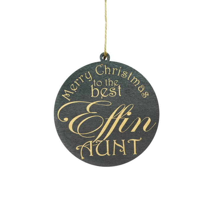 Ornament - CUSTOM - Merry Christmas to the best Effin Aunt