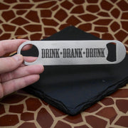 Drink Drank Drunk - Bottle Opener