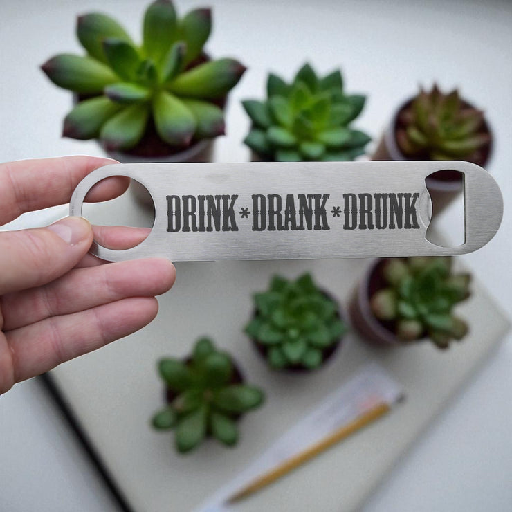 Drink Drank Drunk - Bottle Opener