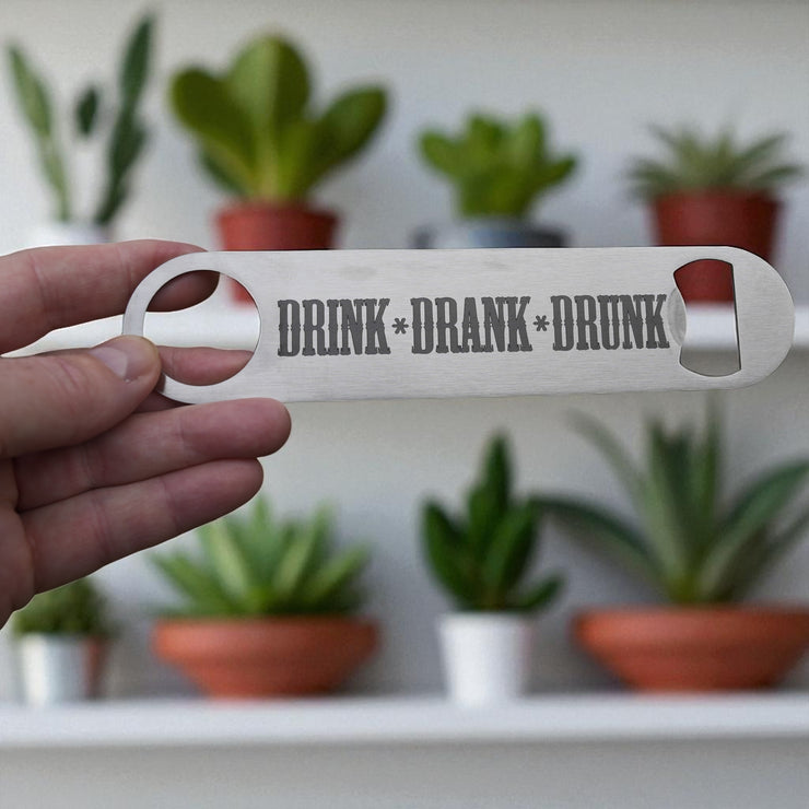 Drink Drank Drunk - Bottle Opener