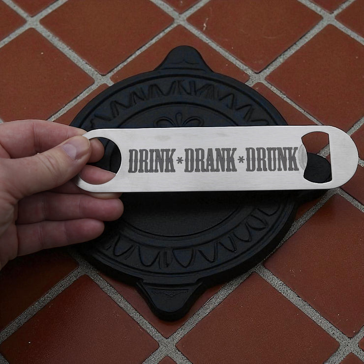 Drink Drank Drunk - Bottle Opener