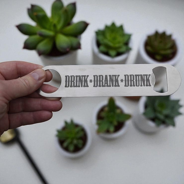 Drink Drank Drunk - Bottle Opener
