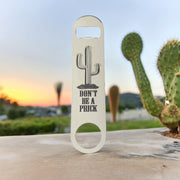 Don't be a Prick - Bottle Opener