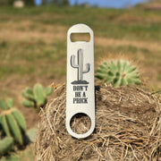 Don't be a Prick - Bottle Opener