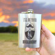 8oz I'll Be Your Huckleberry Stainless Steel Flask